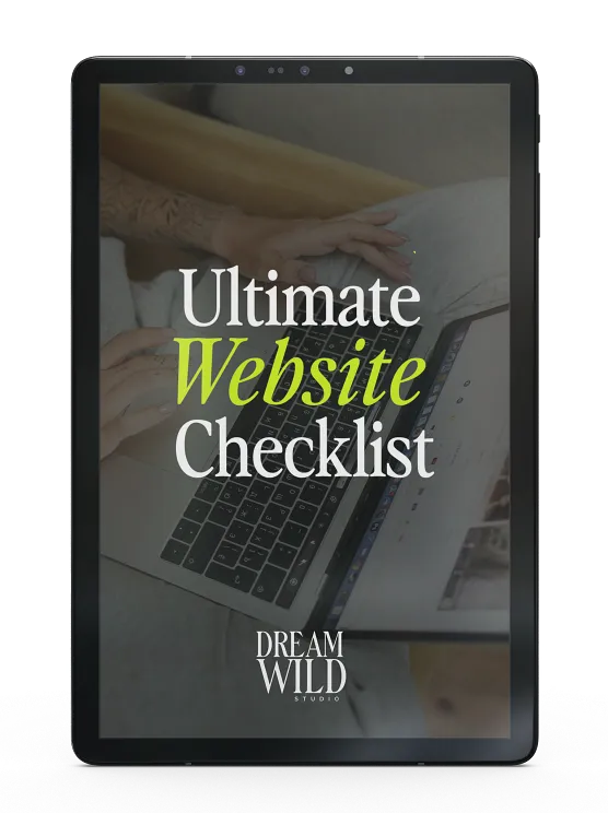 Free Ultimate Website Checklist by Dream Wild Studio Ultimate Website Checklist displayed on an iPad, a free guide by Dream Wild Studio covering everything your website needs to launch and grow.
